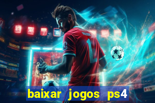 baixar jogos ps4 pkg pt-br